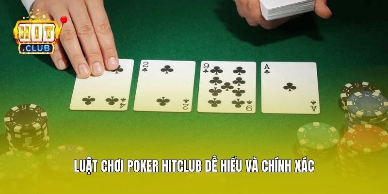 Luật chơi Poker Hitclub dễ hiểu và chính xác