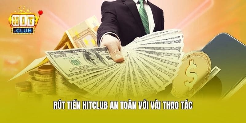 Rút tiền Hitclub an toàn với vài thao tác